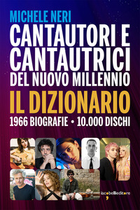 CANTAUTORI E CANTAUTRICI DEL NUOVO MILLENNIO - IL DIZIONARIO