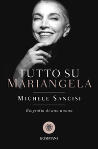 TUTTO SU MARIANGELA - BIOGRAFIA DI UNA DONNA