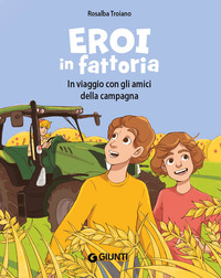 EROI IN FATTORIA - IN VIAGGIO CON GLI AMICI DELLA CAMPAGNA