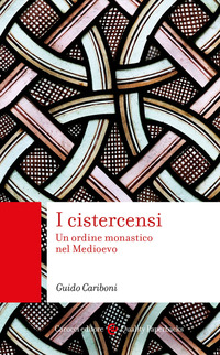 CISTERCENSI - UN ORDINE MONASTICO NEL MEDIOEVO