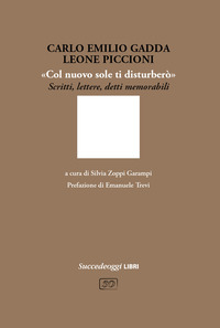 COL NUOVO SOLE TI DISTURBERO\' - SCRITTI LETTERE DETTI MEMORABILI