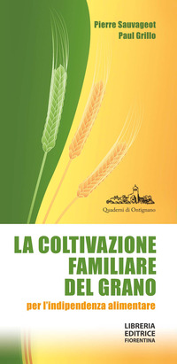 COLTIVAZIONE FAMILIARE DEL GRANO PER L\'INDIPENDENZA ALIMENTARE