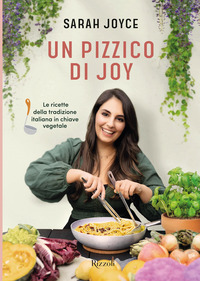 PIZZICO DI JOY - LE RICETTE DELLA TRADIZIONE ITALIANA IN CHIAVE VEGETALE