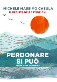 PERDONARE SI PUO\' - ANCHE DOPO UN TRAUMA