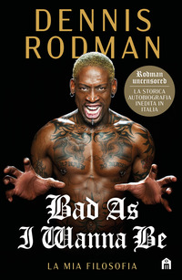 BAD AS I WANNA BE - LA MIA FILOSOFIA