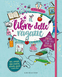LIBRO DELLE RAGAZZE - OLTRE 230 IDEE PER UNA VITA PIENA DI GLITTER