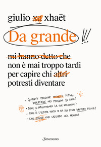 DA GRANDE - NON E\' MAI TROPPO TARDI PER CAPIRE CHI POTRESTI DIVENTARE