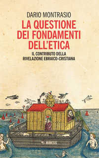 QUESTIONE DEI FONDAMENTI DELL\'ETICA - IL CONTRIBUTO DELLA RIVELAZIONE EBRAICO-CRISTIANA