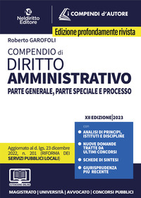 COMPENDIO DI DIRITTO AMMINISTRATIVO 2023 - PARTE GENERALE PARTE SPECIALE E PROCESSO