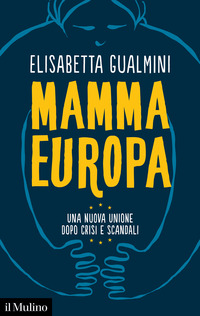 MAMMA EUROPA - UNA NUOVA UNIONE DOPO CRISI E SCANDALI
