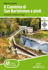 CAMMINO DI SAN BARTOLOMEO A PIEDI - DA FIUMALBO A PISTOIA IN 5 TAPPE