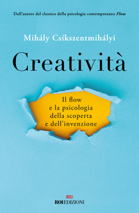 CREATIVITA\' - FLOW E PSICOLOGIA SCOPERTA E INVENZIONE