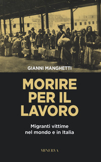 MORIRE PER IL LAVORO - MIGRANTI VITTIME NEL MONDO E IN ITALIA