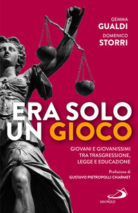 ERA SOLO UN GIOCO - GIOVANI E GIOVANISSIMI TRA TRASGRESSIONE LEGGE E EDUCAZIONE
