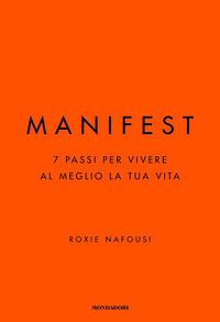 MANIFEST 7 PASSI PER VIVERE AL MEGLIO LA TUA VITA