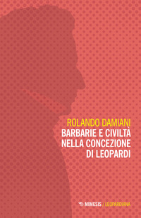 BARBARIE E CIVILTA\' NELLA CONCEZIONE DI LEOPARDI