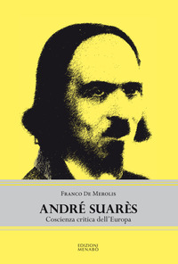 ANDRE\' SUARES COSCIENZA CRITICA DELL\'EUROPA