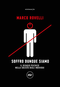 SOFFRO DUNQUE SIAMO - IL DISAGIO PSICHICO NELLA SOCIETA\' DEGLI INDIVIDUI