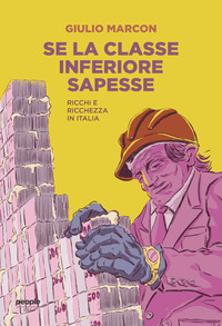 SE LA CLASSE INFERIORE SAPESSE - RICCHI E RICCHEZZA IN ITALIA