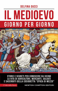 MEDIOEVO GIORNO PER GIORNO - STORIE E SEGRETI PER CONOSCERE DA VICINO LA VITA DI AGRICOLTORI
