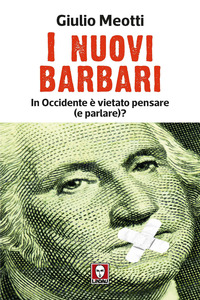 NUOVI BARBARI - IN OCCIDENTE E\' VIETATO PENSARE E PARLARE ?