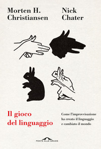 GIOCO DEL LINGUAGGIO - COME L\'IMPROVVISAZIONE HA CREATO IL LINGUAGGIO E CAMBIATO IL MONDO