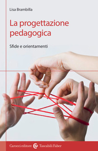 PROGETTAZIONE PEDAGOGICA - SFIDE E ORIENTAMENTI