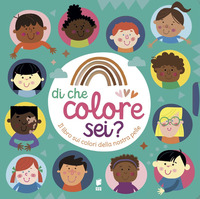 DI CHE COLORE SEI ? IL LIBRO SUI COLORI DELLA NOSTRA PELLE