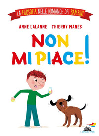 NON MI PIACE - LA FILOSOFIA NELLE DOMANDE DEI BAMBINI