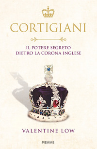 CORTIGIANI - IL POTERE SEGRETO DIETRO LA CORONA INGLESE