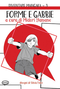 DIVENTARE MANGAKA 3 - FORME E GABBIE