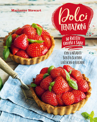DOLCI TENTAZIONI CON VARIANTI SENZA GLUTINE LATTICINI O VEGANE