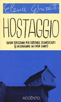 HOSTAGGIO - GUIDA SERISSIMA PER OSPITARE SCONOSCIUTI E ALLOGGIARE IN CASA LORO