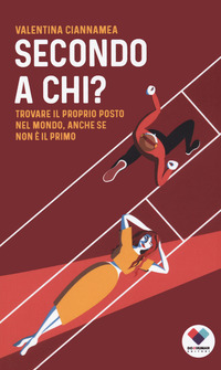 SECONDO A CHI ? TROVARE IL PROPRIO POSTO NEL MONDO ANCHE SE NON E\' IL PRIMO