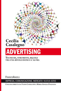 ADVERTISING - TECNICHE STRUMENTI REGOLE TRA UNA RIVOLUZIONE E L\'ALTRA