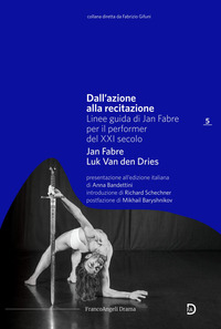 DALL\'AZIONE ALLA RECITAZIONE - LINEE GUIDA DI JAN FABRE PER IL PERFORMER DEL XXI SECOLO