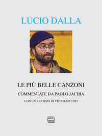 LUCIO DALLA LE PIU\' BELLE CANZONI COMMENTATE DA PAOLO JACHIA