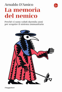 MEMORIA DEL NEMICO - PERCHE\' CI SONO VOLUTI DUEMILA ANNI PER SCOPRIRE IL SISTEMA IMMUNITARIO