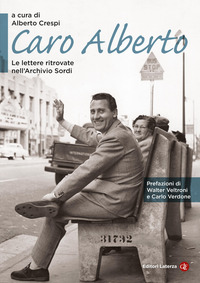 CARO ALBERTO - LE LETTERE RITROVATE NELL\'ARCHIVIO SORDI