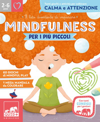 MINDFULNESS PER I PIU\' PICCOLI 2 - 6 ANNI