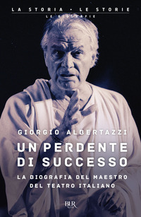 PERDENTE DI SUCCESSO - LA BIOGRAFIA DEL MAESTRO DEL TEATRO ITALIANO