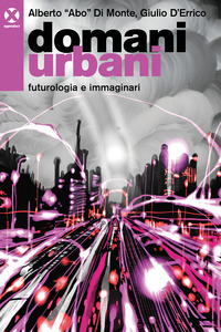 DOMANI URBANI FUTUROLOGIA E IMMAGINARI