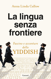 LINGUA SENZA FRONTIERE - FASCINO E AVVENTURE DELLO YIDDISH