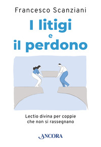 LITIGI E IL PERDONO - LECTIO DIVINA PER COPPIE CHE NON SI RASSEGNANO