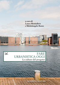 FARE URBANISTICA OGGI LE CULTURE DEL PROGETTO