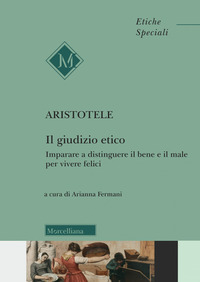 GIUDIZIO ETICO - IMPARARE A DISTINGUERE IL BENE E IL MALE PER ESSERE FELICI