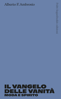 VANGELO DELLE VANITA\' MODA E SPIRITO