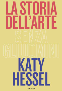 STORIA DELL\'ARTE SENZA GLI UOMINI