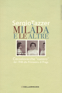 MILADA E LE ALTRE - CECOSLOVACCHE CONTRO DAL 1948 ALLA PRIMAVERA DI PRAGA