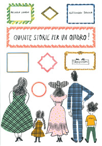 QUANTE STORIE PER UN QUADRO - GIOCHI D\'INVENZIONE INTORNO ALLE OPERE D\'ARTE